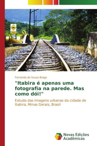 "Itabira é apenas uma fotografia na parede. Mas como dói!"