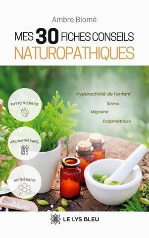 Mes 30 fiches conseils naturopathiques