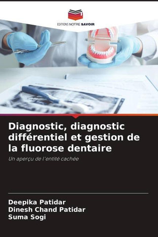 Diagnostic, diagnostic différentiel et gestion de la fluorose dentaire