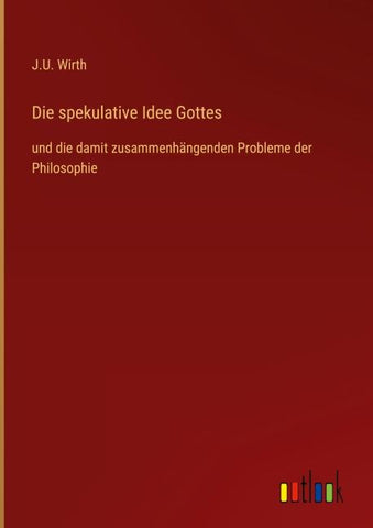 Die spekulative Idee Gottes