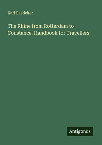 The Rhine from Rotterdam to Constance. Handbook for Travellers