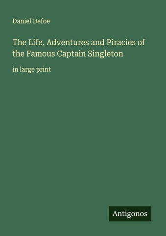 The Life, Adventures and Piracies of the Famous Captain Singleton