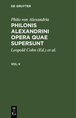 Philonis Alexandrini opera quae supersunt. Vol V