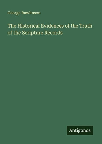 The Historical Evidences of the Truth of the Scripture Records