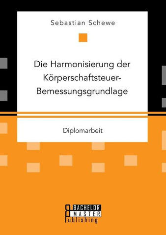 Die Harmonisierung der Körperschaftsteuer-Bemessungsgrundlage