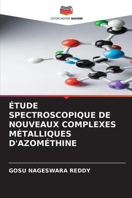 ÉTUDE SPECTROSCOPIQUE DE NOUVEAUX COMPLEXES MÉTALLIQUES D'AZOMÉTHINE