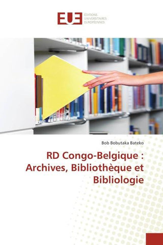 RD Congo-Belgique : Archives, Bibliothèque et Bibliologie