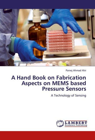A Hand Book on Fabrication Aspects on MEMS based Pressure Sensors
