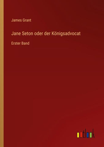 Jane Seton oder der Königsadvocat
