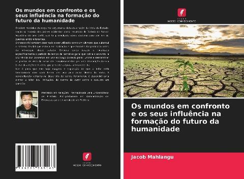Os mundos em confronto e os seus influência na formação do futuro da humanidade