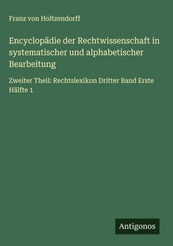 Encyclopädie der Rechtwissenschaft in systematischer und alphabetischer Bearbeitung
