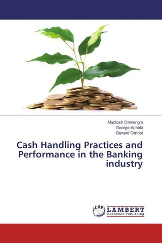 Cash Handling Practices and Performance in the Banking industry
