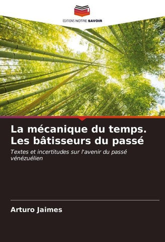 La mécanique du temps. Les bâtisseurs du passé