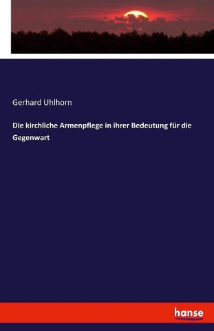 Die kirchliche Armenpflege in ihrer Bedeutung für die Gegenwart