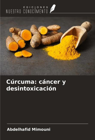 Cúrcuma: cáncer y desintoxicación