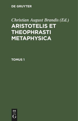 Aristotelis et Theophrasti Metaphysica. Tomus 1