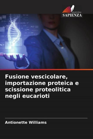 Fusione vescicolare, importazione proteica e scissione proteolitica negli eucarioti