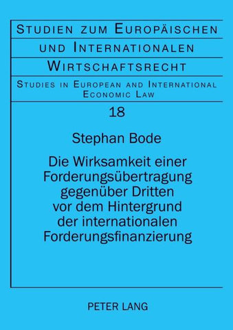 Die Wirksamkeit einer Forderungsübertragung gegenüber Dritten vor dem Hintergrund der internationalen Forderungsfinanzierung