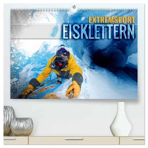 Extremsport Eisklettern (hochwertiger Premium Wandkalender 2026 DIN A2 quer), Kunstdruck in Hochglanz