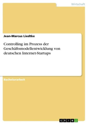 Controlling im Prozess der Geschäftsmodellentwicklung von deutschen Internet-Startups