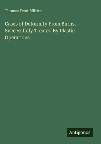 Cases of Deformity From Burns, Successfully Treated By Plastic Operations