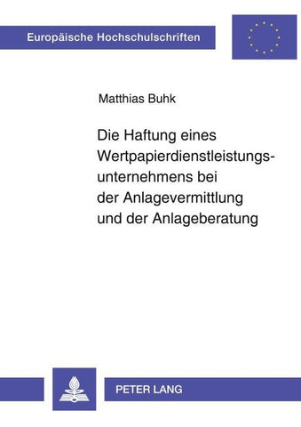 Die Haftung eines Wertpapierdienstleistungsunternehmens bei der Anlagevermittlung und der Anlageberatung