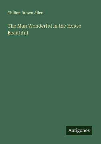 The Man Wonderful in the House Beautiful