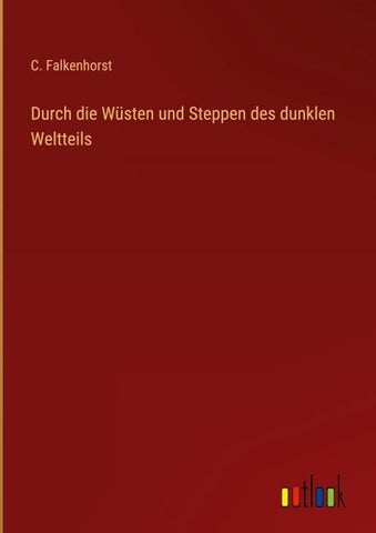 Durch die Wüsten und Steppen des dunklen Weltteils