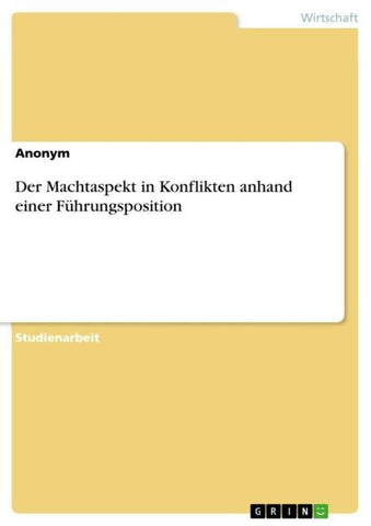 Der Machtaspekt in Konflikten anhand einer Führungsposition
