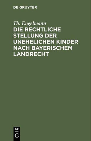 Die rechtliche Stellung der unehelichen Kinder nach Bayerischem Landrecht