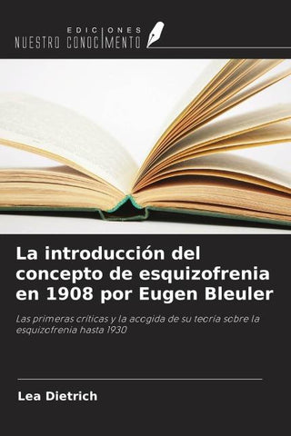 La introducción del concepto de esquizofrenia en 1908 por Eugen Bleuler
