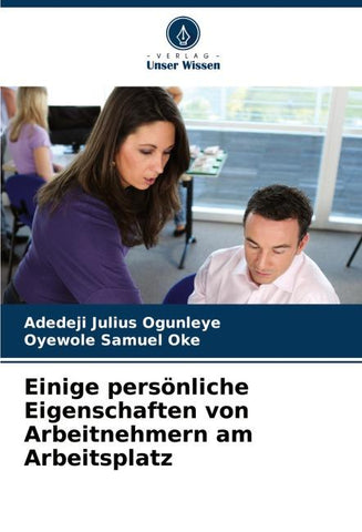 Einige persönliche Eigenschaften von Arbeitnehmern am Arbeitsplatz