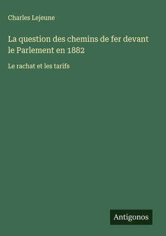 La question des chemins de fer devant le Parlement en 1882