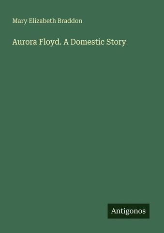 Aurora Floyd. A Domestic Story