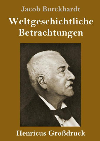 Weltgeschichtliche Betrachtungen (Großdruck)