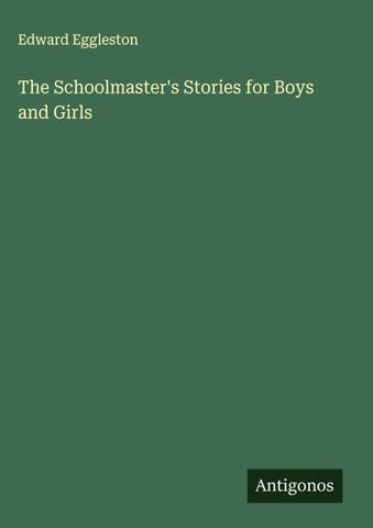 The Schoolmaster's Stories for Boys and Girls