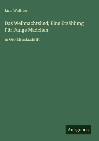 Das Weihnachtslied; Eine Erzählung Für Junge Mädchen
