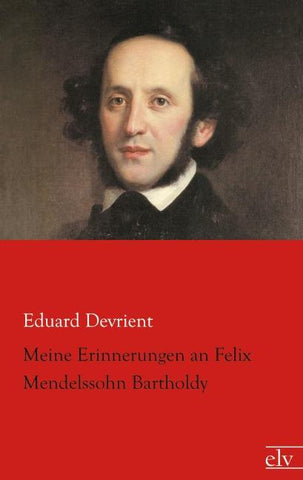 Meine Erinnerungen an Felix Mendelssohn Bartholdy