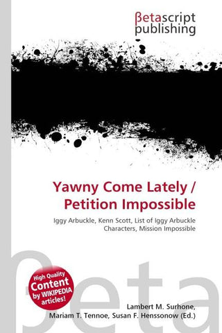 Yawny Come Lately / Petition Impossible