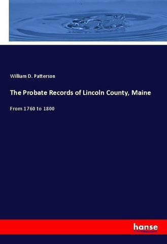 The Probate Records of Lincoln County, Maine