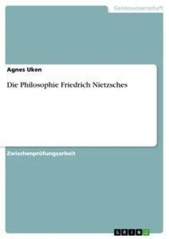 Die Philosophie Friedrich Nietzsches