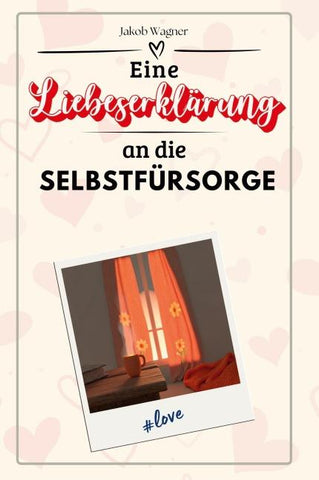 Eine Liebeserklärung an die Selbstfürsorge