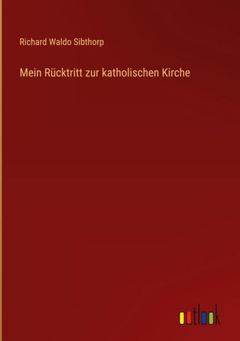 Mein Rücktritt zur katholischen Kirche
