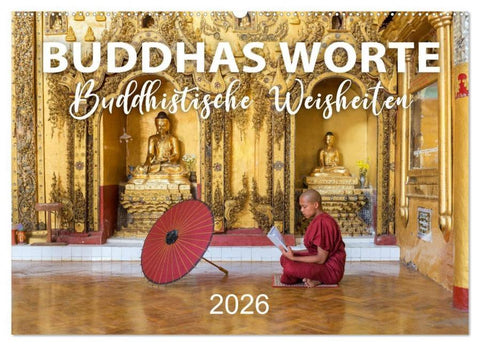 BUDDHAS WORTE - Buddhistische Weisheiten (Wandkalender 2026 DIN A2 quer), CALVENDO Monatskalender