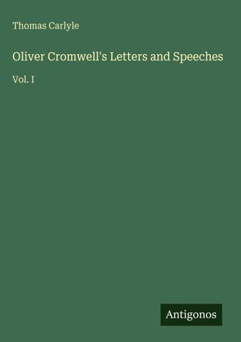 Oliver Cromwell's Letters and Speeches