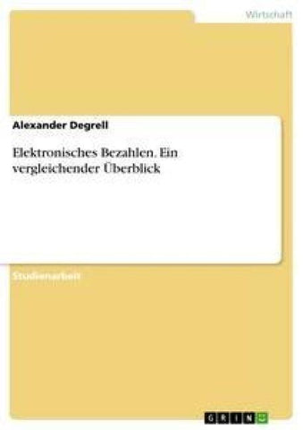 Elektronisches Bezahlen. Ein vergleichender Überblick