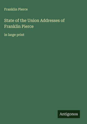 State of the Union Addresses of Franklin Pierce