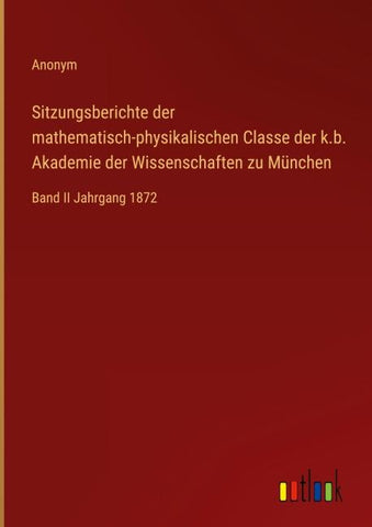 Sitzungsberichte der mathematisch-physikalischen Classe der k.b. Akademie der Wissenschaften zu München