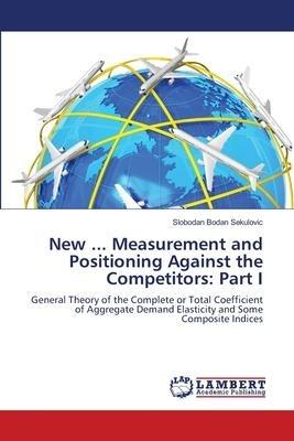 New ... Measurement and Positioning Against the Competitors: Part I