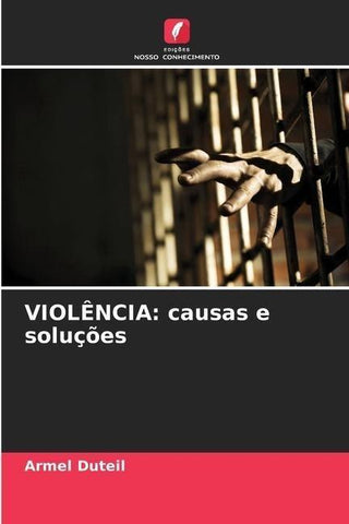 VIOLÊNCIA: causas e soluções